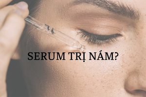 Cách chọn serum trị nám